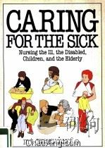 CARING FOR THE SICK   1985  PDF电子版封面  0816012806   