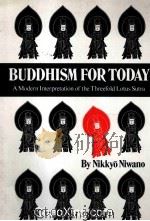 BUDDHISM FOR  TODAY  A MODERN INTERPRETATION OF THE THREEFOLD LOTUS SUTRA   1980  PDF电子版封面  0834801477   