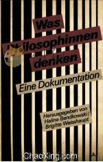 WAS PHILOSOPHINNEN DENKEN  EINE DOKUMENTATION   1983  PDF电子版封面  3250100129   