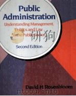 PUBLIC ADMINISTRATION  UNDERSTANDING MANAGEMENT，POLITICS，AND LAW IN THE PUBLIC SECTOR  SECOND EDITIO（1989 PDF版）