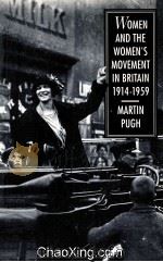 WOMEN AND THE WOMEN‘S MOVEMENT IN BRITAIN 1914-1959   1992  PDF电子版封面  0333494407   