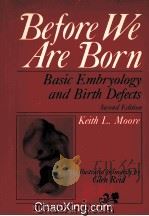 BEFORE WE ARE BORN  BASIC EMBRYOLOGY AND BIRTH DEFECTS  SECOND EDITION   1974  PDF电子版封面  0721610242   