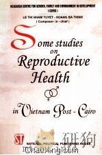 SOME STUDIES ON REPRODUCTIVE HEALTH  IN VIETNAM POST-CAIRO   1999  PDF电子版封面     