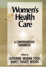 WOMEN‘S HEALTH CARE  A COMPREHENSIVE HANDBOOK   1995  PDF电子版封面  0803970234   