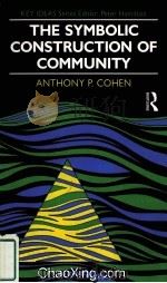 THE SYMBOLIC CONSTRUCTION OF COMMUNITY   1998  PDF电子版封面    ANTHONY P.COHEN 