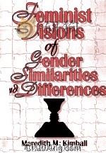 FEMINIST VISIONS OF GENDER SIMILARITIES AND DIFFERENCES   1995  PDF电子版封面  1560238704   