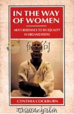 IN THE WAY OF WOMEN  MEN'S RESISTANCE TO SEX EQUALITY IN ORGANIZATIONS（1991 PDF版）