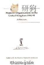 WOMEN'S ORGANISATIONS IN THE UNITED KINGDOM 1994/95  A DIRECTORY   1994  PDF电子版封面     