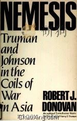 NEMESIS  TRUMAN AND JOHNSON IN THE COILS OF WAR IN ASIA   1984  PDF电子版封面  0312563701   