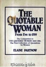 THE QUOTABLE WOMAN  FROM EVE TO 1799   1985  PDF电子版封面  0871963078   