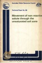 MOVEMENT OF NON-REACTIVE SOLUTE THROUGH THE UNSATURATED SOIL ZONE   1982  PDF电子版封面  0642890641   