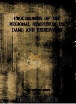 PROCEEDINGS OF THE REGIONAL SYMPOSIUM ON DAMS AND RESERVOIRS   1962  PDF电子版封面     