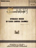 HYDRAULIC DESIGN OF FLOOD CONTROL CHANNELS   1970  PDF电子版封面     