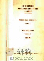 IRRIGATION RESEARCH INSTITUTE LAHORE (WEST PAKISTAN) TECHNICAL REPORTS PART A BIBLIOGRAPHY SERIES 1:     PDF电子版封面     