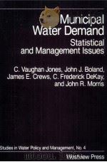 MUNICIPAL WATER DEMAND:STATISTICAL AND MANAGEMENT ISSUES   1984  PDF电子版封面  086531537X   