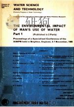 THE ENVIRONMENTAL IMPACT OF MAN‘S USE OF WATER PART 1   1981  PDF电子版封面     