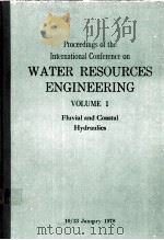 PROCEEDINGS OF THE INTERNATIONAL CONFERENCE ON WATER RESOURCES ENGINEERING VOLUME 1   1978  PDF电子版封面     