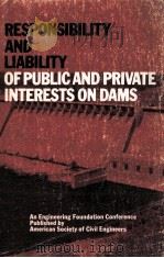RESPONSIBILITY AND LIABILITY OF PUBLIC AND PRIVATE INTERESTS ON DAMS（1976 PDF版）