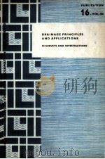 DRAINAGE PRINCIPLES AND APPLICATIONS Ⅲ SURVEYS AND INVESTIGATIONS   1974  PDF电子版封面     