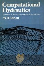 COMPUTATIONAL HYDRAULICS:ELEMENTS OF THE THEORY OF FREE SURFACE FLOWS   1979  PDF电子版封面  0273011405   