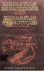 IRRIGATION ENGINEERING AND HYDRAULIC STRUCTURES   1981  PDF电子版封面     
