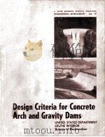 DESIGN CRITERIA FOR CONCRETE ARCH AND GRAVITY DAMS   1977  PDF电子版封面     