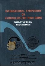 INTERNATIONAL SYMPOSIUM ON HYDRAULICS FOR HIGH DAMS POST-SYMPOSIUM PROCEEDINGS   1988  PDF电子版封面     