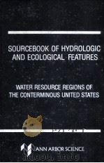 SOURCEBOOK OF HYDROLOGIC AND ECOLOGICAL FEATURES:WATER RESOURCE REGIONS OF THE CONTERMINOUS UNITED S   1980  PDF电子版封面  0250403552   