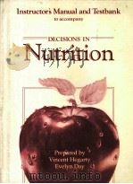 INSTRUCTOR'S MANUAL AND TEST BANK TO ACCOMPANY  DECISIONS IN NUTRITION   1988年  PDF电子版封面    VINCENT HEGARTY  EVELYN DAY 