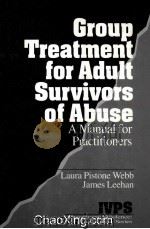 GROUP TREATMENT FOR ADULT SURVIVORS OF ABUSE  A MANUAL FOR PRACTITIONERS   1996  PDF电子版封面  080395171X   