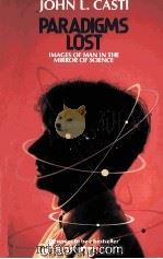 PARADIGMS LOST IMAGES OF MAN IN THE MIRROR OF SCIECE   1989  PDF电子版封面  0747409676   