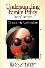 UNDERSTANDING FAMILY POLICY  THEORIES & APPLICATIONS  SECOND DEITION   1995  PDF电子版封面  0803954611   