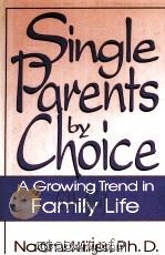 SINGLE PARENTS BY CHOICE  AGROWING TREND IN FAMILY LIFE   1992  PDF电子版封面  030644321X   