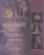 RADIOGRAPHIC ANATOMY & POSITIONING  AN INTEGRATED APPROACH   1998  PDF电子版封面  0838582389   