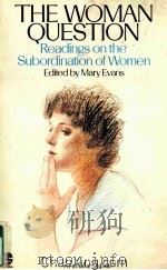 THE WOMAN QUESTION  READINGS ON THE SUBORDINATION OF WOMEN   1982  PDF电子版封面     