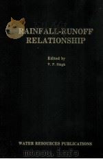 RAINF ALL-RUNOFF RELATIONSHIP   1981  PDF电子版封面  0918334454   
