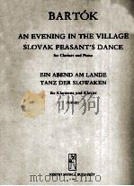 BARTOK AN EVENING IN THE VILLAGE SLOVAK PEASANT'S DANCE FOR CLARINET PIANO EIN ABEND AM LANDE T（1957 PDF版）