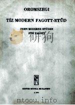 TIZ MODERN FAGOTT-ETUD ZEHN MODERNE ETUDEN FUR FAGOTT     PDF电子版封面     
