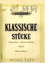 KLASSISCHE STUCKE CLASSICAL PIECES - MORCEAUX CLASSIQUES BAND III     PDF电子版封面     