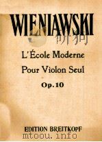 WIENIAWSKI L'ECOLE MODERNE POUR VIOLON SEUL OP.10     PDF电子版封面     