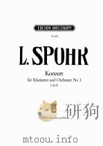 L.SPOHR KONZERT FUR KLARINETTE UND ORCHESTER NR.3 F-MOLL     PDF电子版封面    CARL RUNDNAGEL 