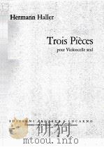 HERMANN HALLER TROIS PIECES POUR VIOLONCELLE SEUL     PDF电子版封面     