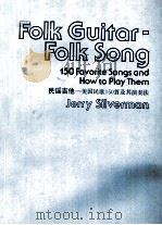 FOLK GUITAR-FOLK SONG 150 FAVORITE SONGS AND HOW TO PLAY THEM = 民谣吉他--美国民歌150首及其演奏法   1977  PDF电子版封面     