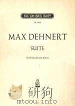 MAX DEHNERT SUITE FUR VIOLONCELLO UND KLAVIER     PDF电子版封面     