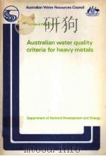AUSTRALIAN WATER QUALITY CRITERIA FOR HEAVY METALS   1982  PDF电子版封面  0644022434   