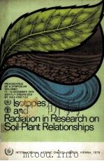 ISOTOPES AND RADIATION IN RESEARCH ON SOIL-PLANT RELATIONSHIPS   1979  PDF电子版封面  9200103790   