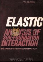 ELASTIC ANALYSIS OF SOIL-FOUNDATION INTERACTION   1979  PDF电子版封面  0444416633   