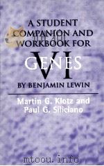 A STUDENT COMPANION AND WORKBOOK FOR GENES VI  BENJAMIN LEWIN   1998年  PDF电子版封面    MARTIN G.KLOTZ  PAUL G.SILICIA 