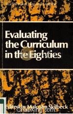 EVALUATING THE CURRICULUM IN THE EIGHTIES   1984  PDF电子版封面  0340352167   