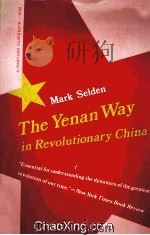 THE YENAN WAY IN REVOLUTIONARY CHINA   1971  PDF电子版封面  0674965612   